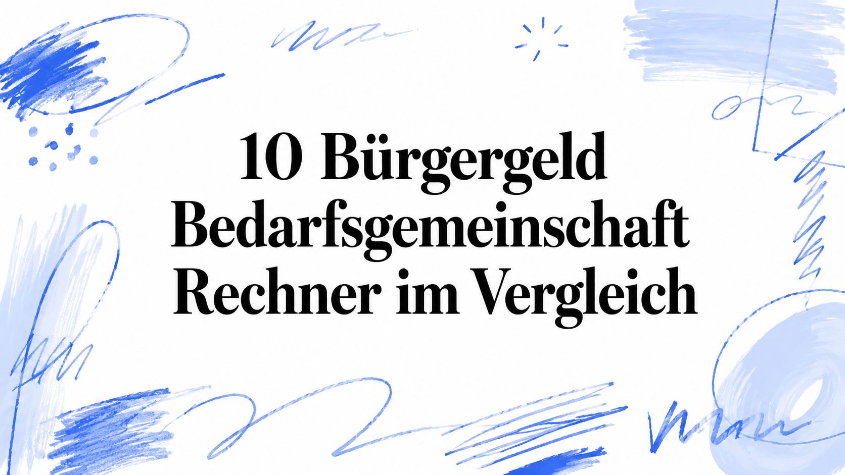 10 Bürgergeld Bedarfsgemeinschaft Rechner im Vergleich