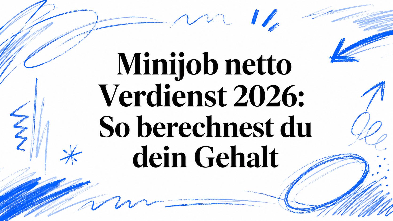 Minijob netto Verdienst 2026: So berechnest du dein Gehalt