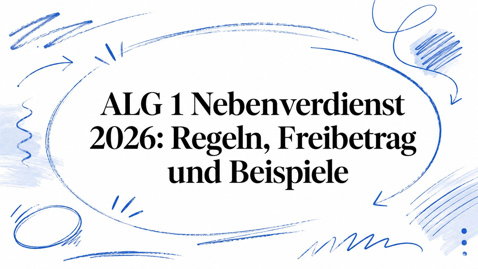 ALG 1 Nebenverdienst 2026: Regeln, Freibetrag und Beispiele